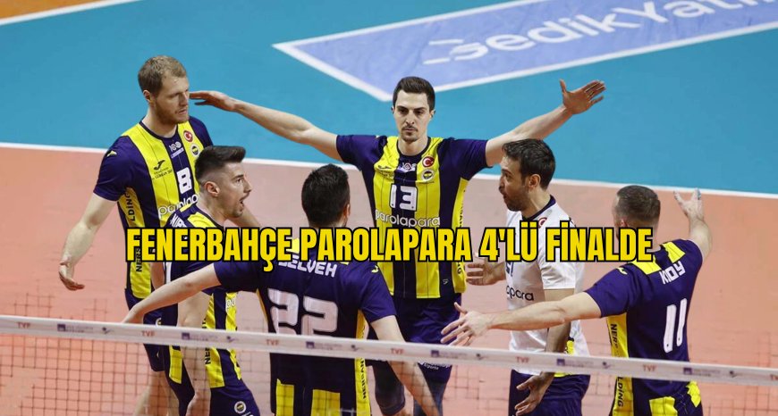 Fenerbahçe Parolapara Dörtlü Final'de