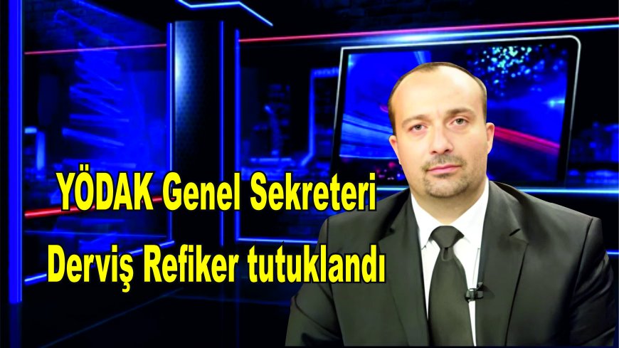 YÖDAK Genel Sekreteri Derviş Refiker'in Tutuklanmasıyla Yükseköğretim Sektöründe Sarsıntı!") 